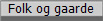 Folk og gaarde
